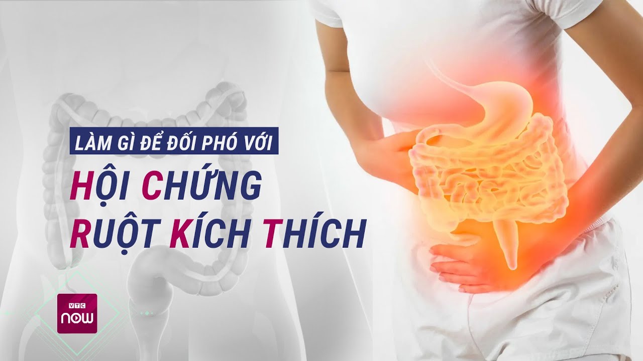 Góc giải đáp: Làm gì để đối phó với "nỗi phiền toái" mang tên hội chứng ruột kích thích |VTC Now