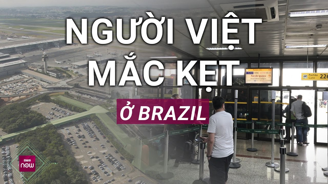 Bộ Ngoại giao nỗ lực giải cứu hàng trăm công dân Việt mắc kẹt ở Brazil | VTC Now