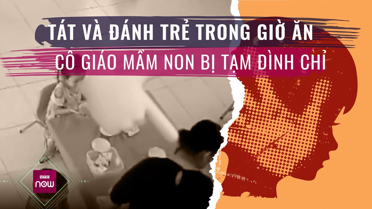 Tạm đình chỉ giáo viên mầm non tác động vật lý vào mặt trẻ ở Thành phố Hồ Chí Minh | VTC Now