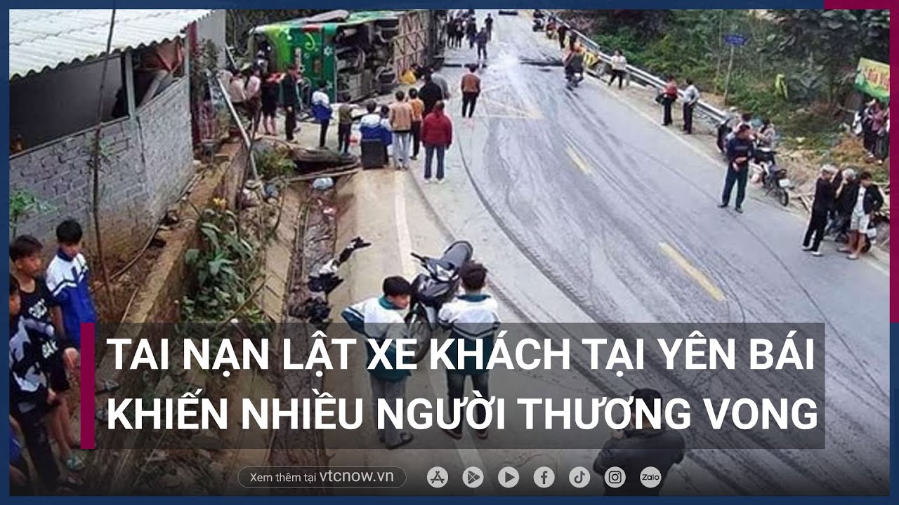 Tai nạn lật xe khách thảm khốc tại Yên Bái, nhiều người thương vong  | VTC Now