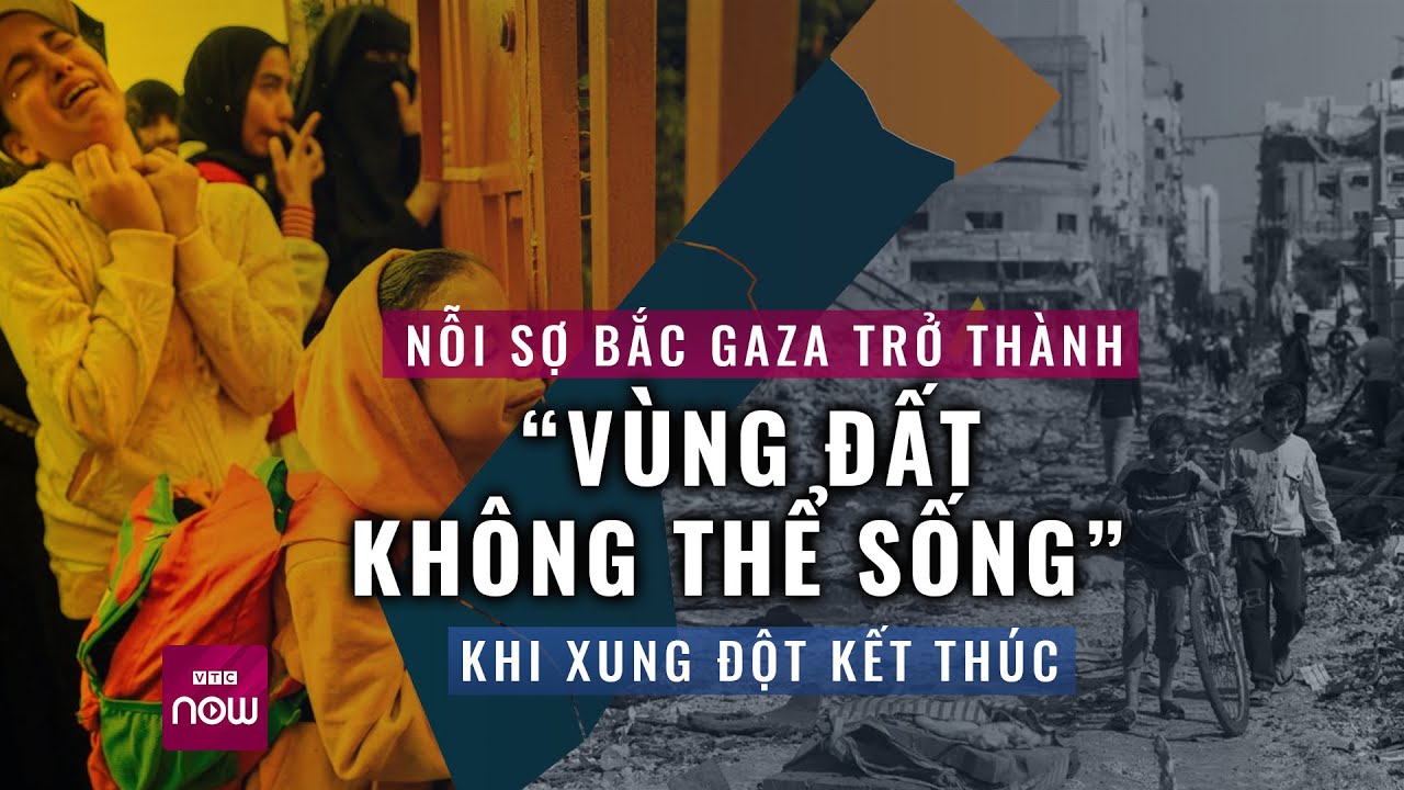 Nỗi sợ Bắc Gaza trở thành “vùng đất không thể sống” khi xung đột kết thúc | VTC Now