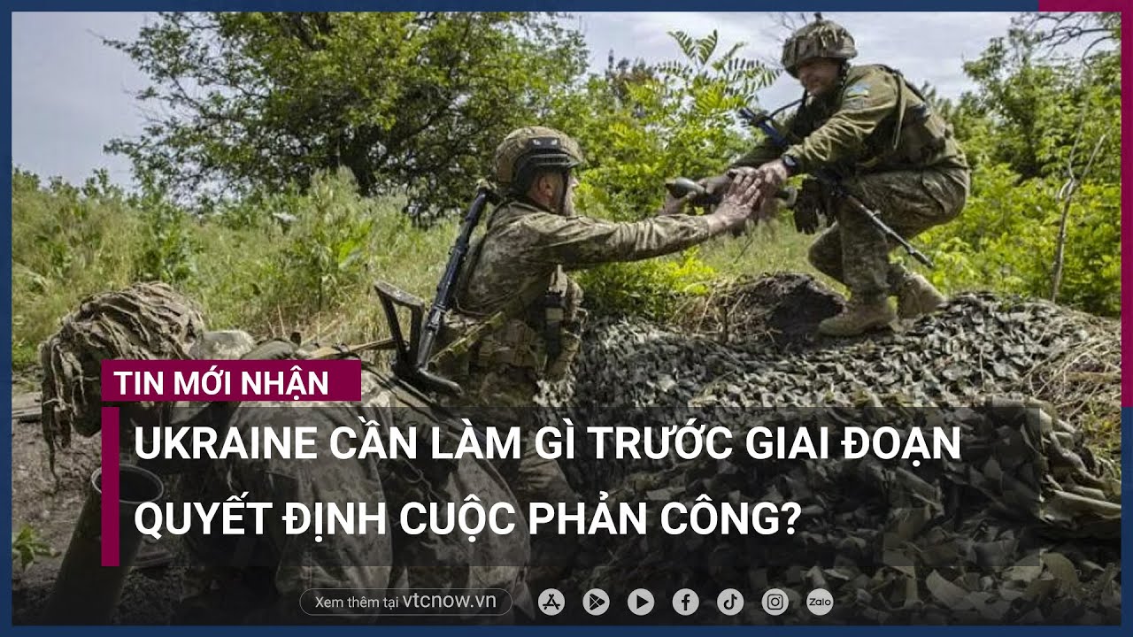 Trước giai đoạn quyết định của cuộc phản công, Ukraine cần làm gì? | VTC Now