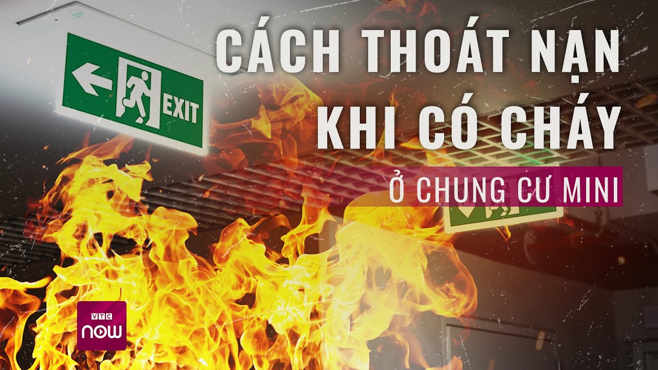 Từ vụ cháy chung cư mini ở Hà Nội, học ngay cách thoát nạn khi có cháy nhà ở cao tầng | VTC Now