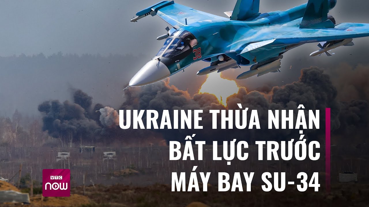 Vì sao không quân Ukraine "bất lực" trước bom thông minh và tiêm kích Su-34 của Nga? | VTC Now