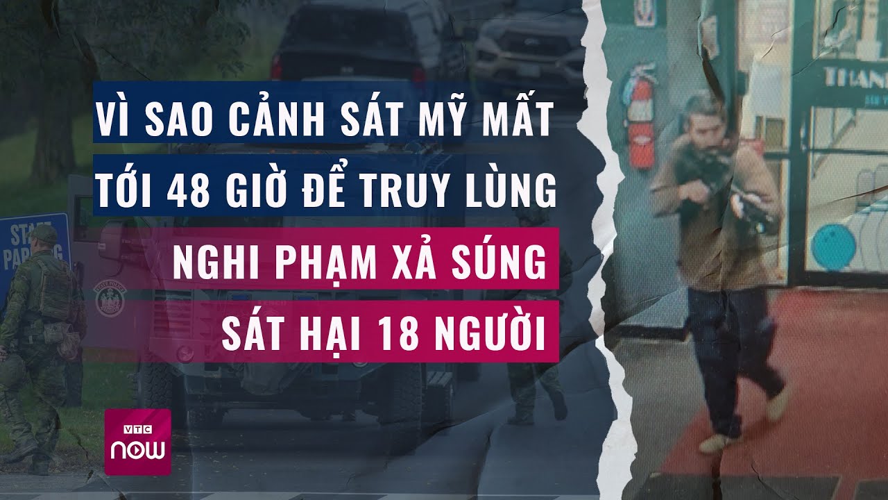 Vì sao cảnh sát Mỹ phải mất tới 48 giờ để truy lùng nghi phạm xả súng sát hại 18 người? | VTC Now