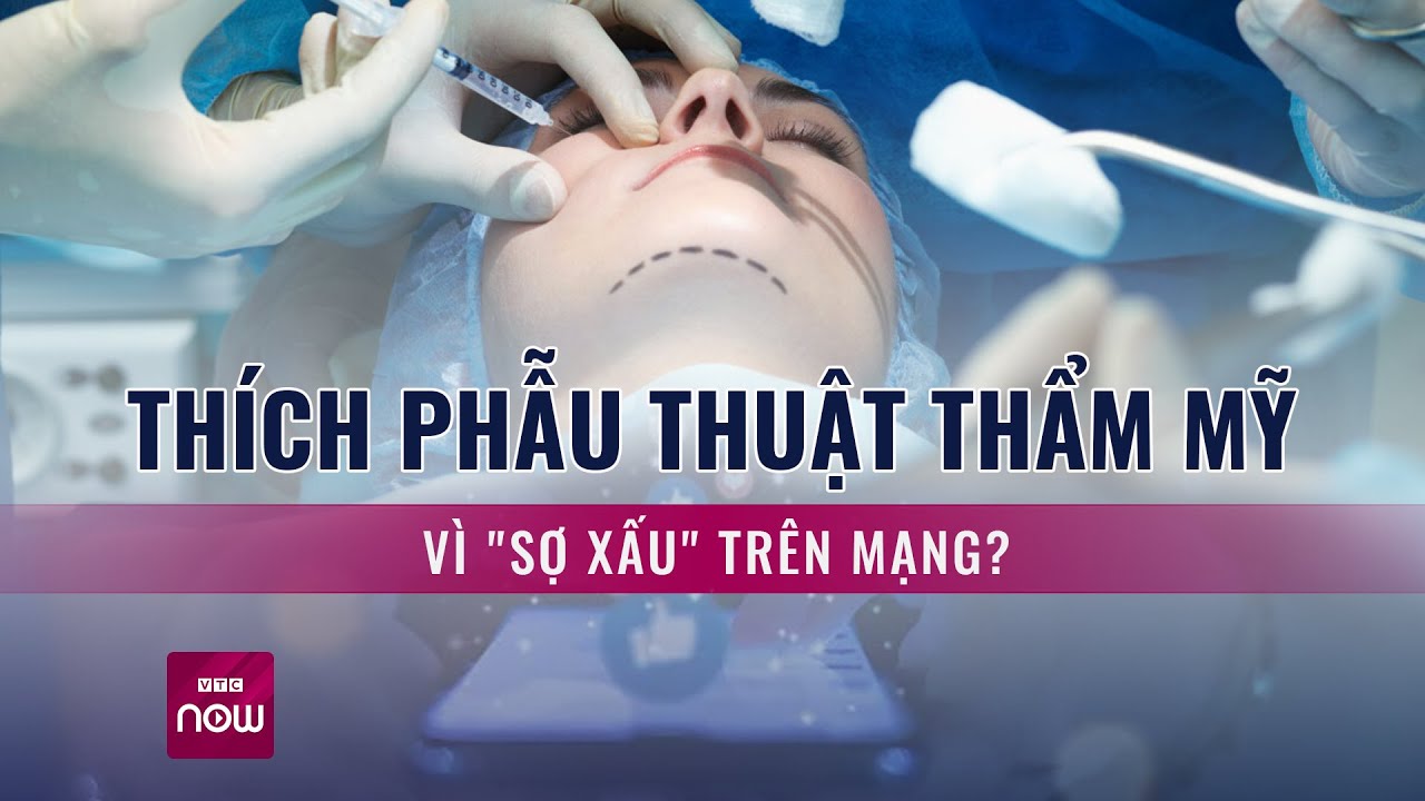 Từ vụ cô gái trẻ mù mắt do tiêm filler ở Đồng Nai đến căn bệnh "sợ xấu" trên mạng xã hội | VTC Now