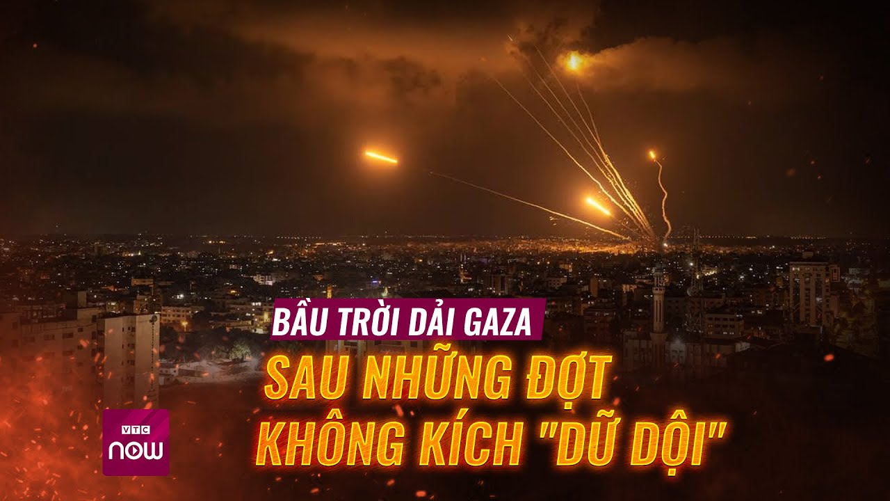 Bầu trời Dải Gaza trong những đợt không kích dữ dội | VTC Now