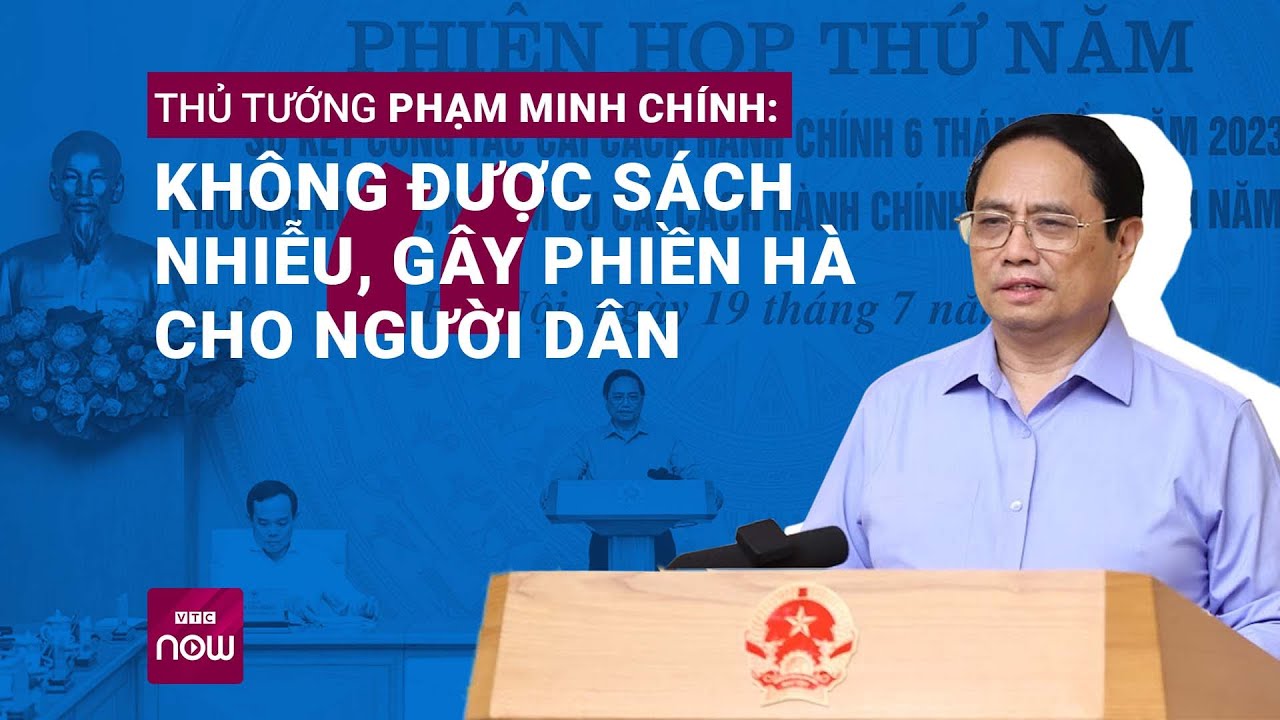 Thủ tướng Phạm Minh Chính: "Không được sách nhiễu, gây phiền hà cho người dân" | VTC Now