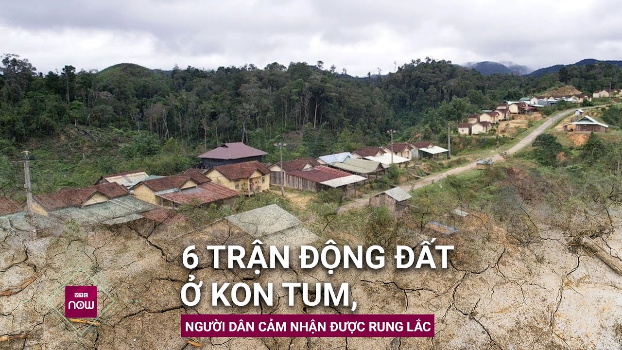 Ảnh hưởng của 6 trận động đất tại Kon Tum: Người dân cảm nhận được rung lắc, tường nhà nứt | VTC Now