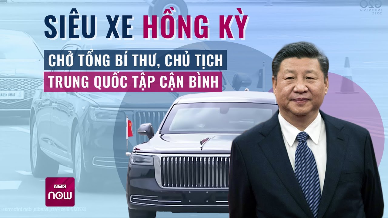 Siêu xe Hồng Kỳ chở Tổng Bí thư, Chủ tịch Trung Quốc Tập Cận Bình tại Hà Nội có gì đặc biệt?