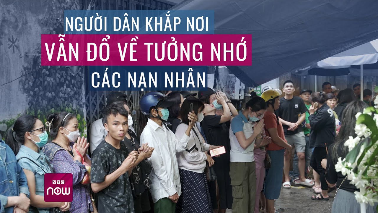 Xúc động người dân khắp nơi đến tưởng niệm nạn nhân tử vong vụ cháy chung cư mini ở Hà Nội | VTC Now