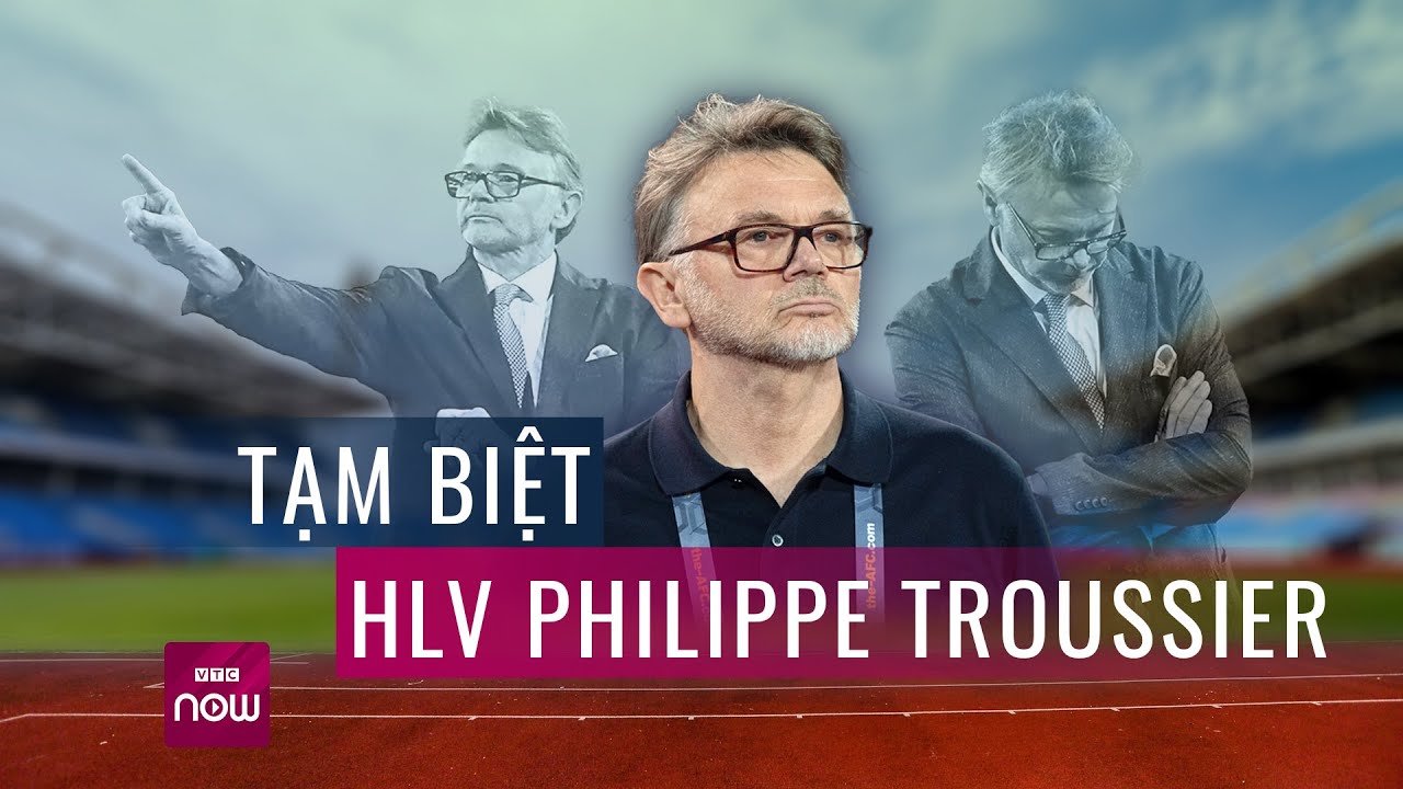 Lặng lẽ rời Việt Nam trong đêm, Philippe Troussier bất ngờ nói lời gan ruột | VTCNow