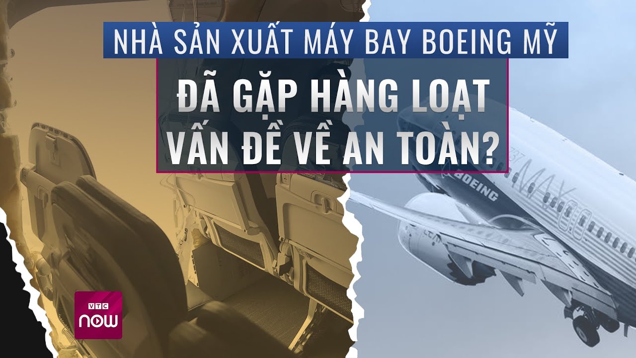 Vụ máy bay Boeing rung lắc: Nhà sản xuất Mỹ đã gặp hàng loạt vấn đề về an toàn? | VTC Now