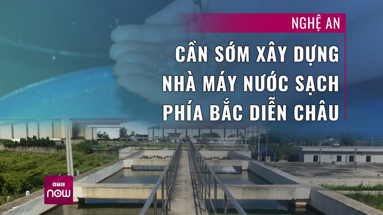 Nhà máy nước "đắp chiếu" nửa thập kỷ, hàng nghìn hộ dân Nghệ An đành phải dùng nước "bẩn" | VTC Now