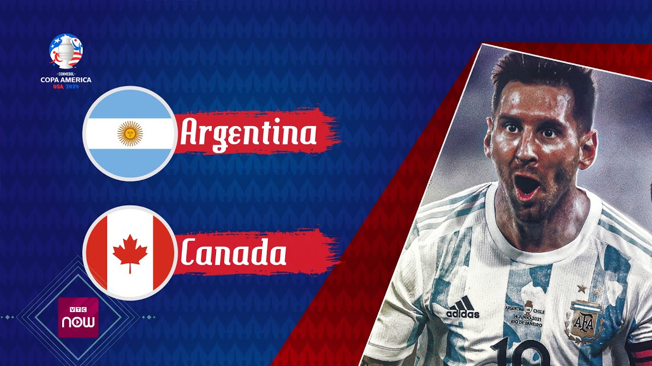 Argentina vs Canada: "Nhà vua" Messi xuất trận | Copa America 2024 | VTC Now