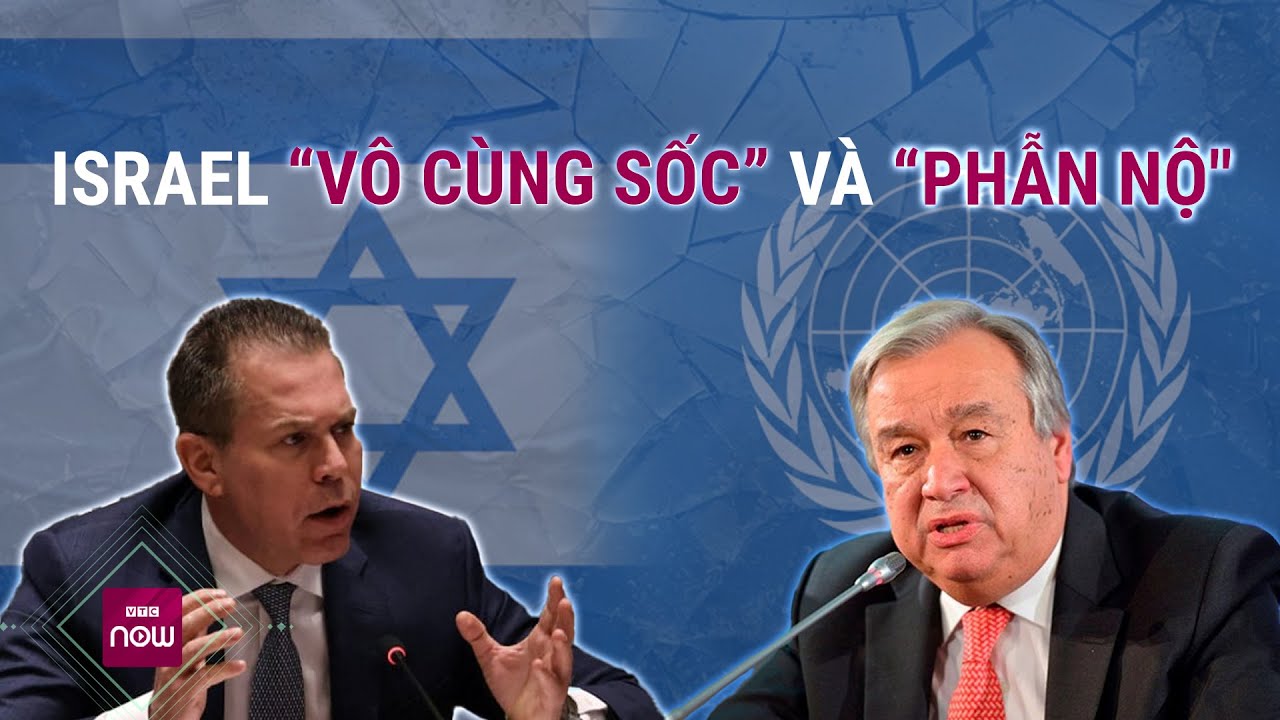 Israel “vô cùng sốc” và “phẫn nộ” trước quyết định của Tổng Thư ký Liên Hợp Quốc | VTC Now