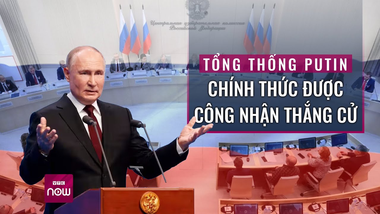 Tổng thống Putin chính thức được công nhận thắng cử | VTC Now