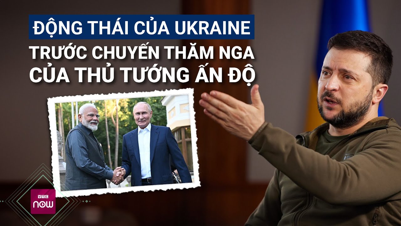 Toàn cảnh thế giới: Động thái của Ukraine trước chuyến thăm Nga của Thủ tướng Ấn Độ | VTC Now