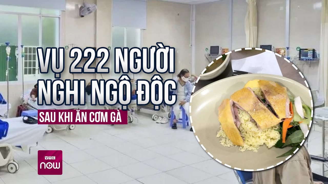 Vụ 222 người nghi ngộ độc sau khi ăn cơm gà: Bao giờ nguyên nhân được xác định? | VTC Now