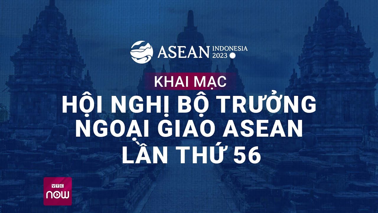 Lễ khai mạc Hội nghị Bộ trưởng Ngoại giao ASEAN lần thứ 56 tại Jakarta (Indonesia) | VTC Now