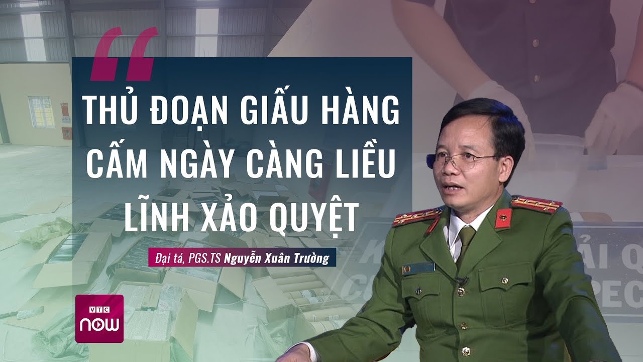 Đại tá Nguyễn Xuân Trường: Thủ đoạn giấu hàng cấm ngày càng liều lĩnh, xảo quyệt | VTC Now