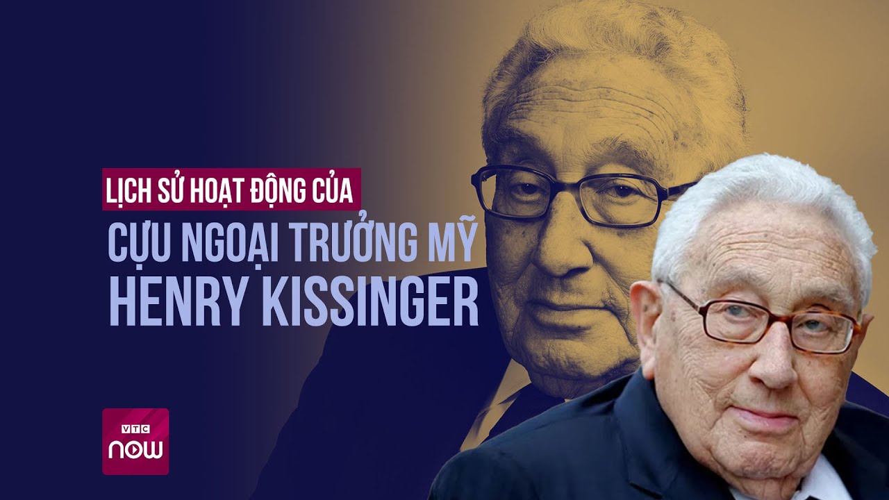 Dấu ấn gần 7 thập kỷ của nhà ngoại giao kỳ cựu Henry Kissinger | VTC Now