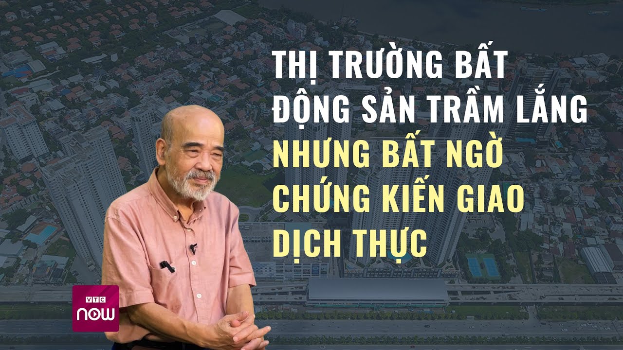 GS Đặng Hùng Võ: Thị trường bất động sản trầm lắng nhưng bất ngờ chứng kiến giao dịch thực | VTC Now