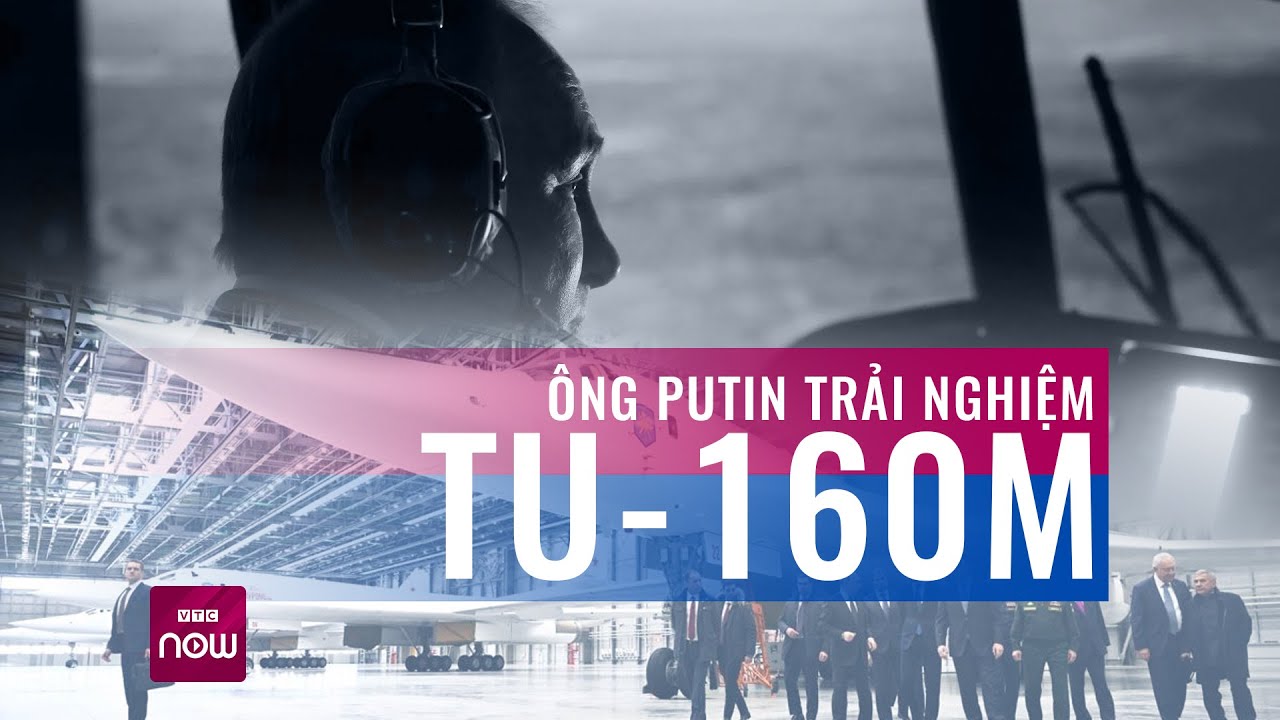 Tổng thống Nga Putin ngồi thử buồng lái máy bay ném bom mang đầu đạn hạt nhân Tu-160M | VTC Now