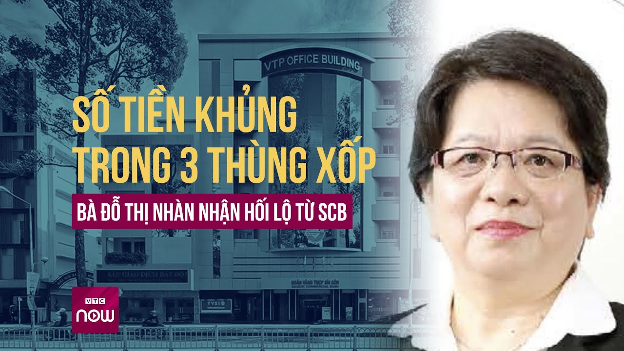 Hé lộ số tiền "siêu khủng" được chứa trong thùng xốp bà Đỗ Thị Nhàn nhận từ SCB | VTC Now