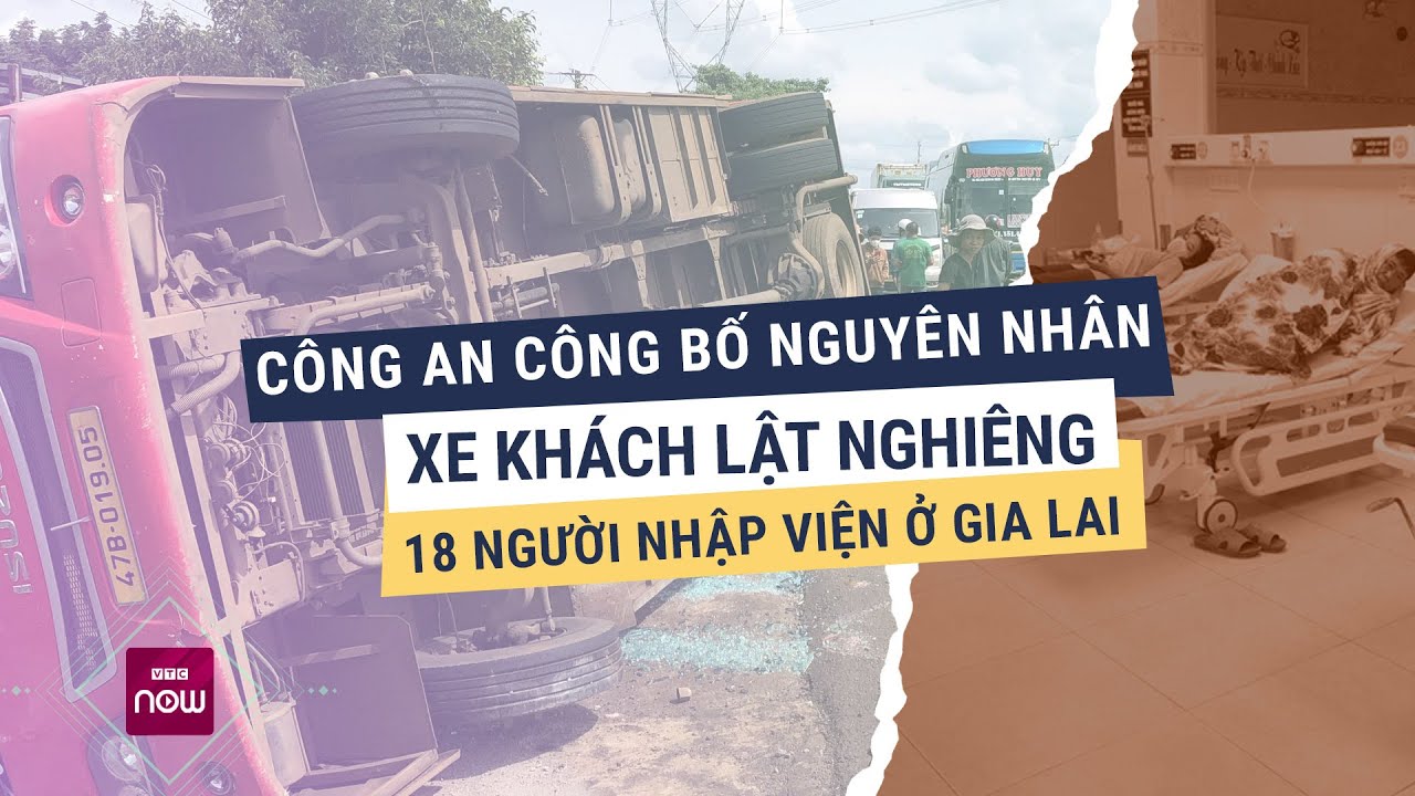 Công bố nguyên nhân ban đầu vụ xe khách lật nghiêng khiến 18 người nhập viện ở Gia Lai | VTC Now