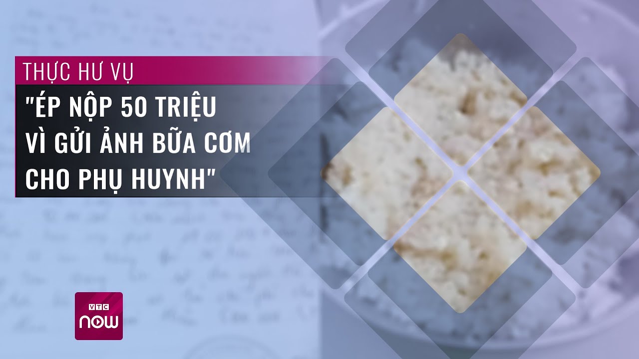 Vụ "phạt 50 triệu vì gửi ảnh bữa cơm cho phụ huynh": Giám đốc bắt nộp tiền hoặc đi tù? | VTC Now