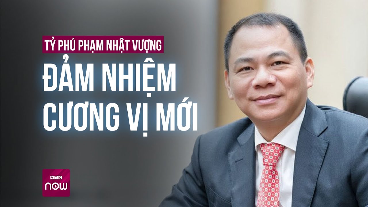 VinFast thay đổi bộ máy lãnh đạo, tỷ phú Phạm Nhật Vượng chính thức đảm nhiệm cương vị mới | VTC Now