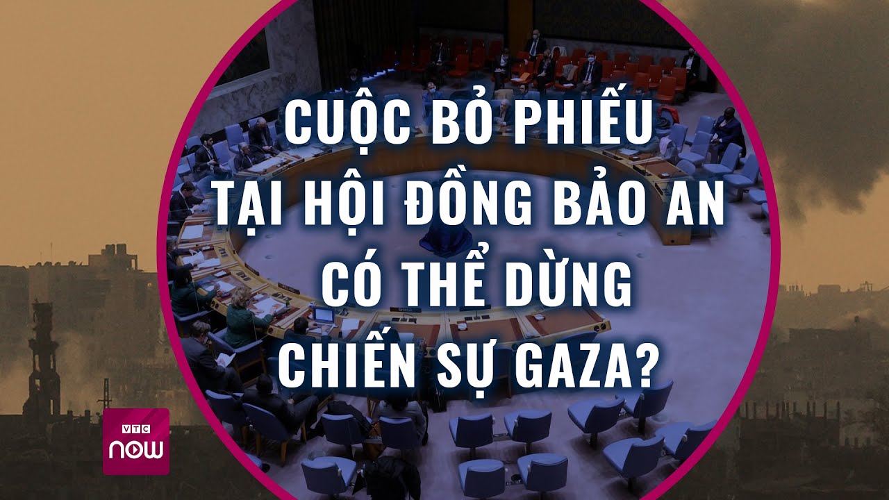 Thế giới toàn cảnh: Cuộc bỏ phiếu tại Hội đồng Bảo an LHQ có thể dừng chiến sự Gaza? | VTC Now