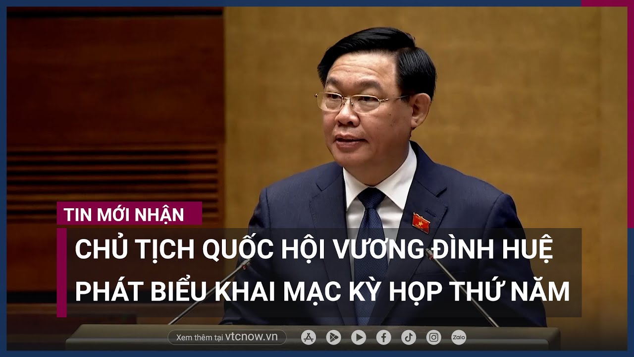 Toàn văn phát biểu của Chủ tịch Quốc hội Vương Đình Huệ khai mạc Kỳ họp thứ 5 | VTC Now