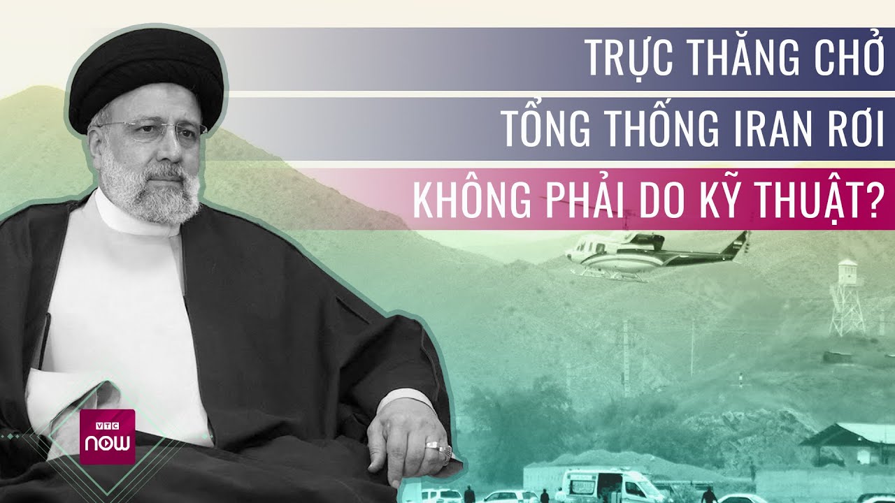 Phi công Nga tiết lộ trực thăng chở Tổng thống Iran rơi "không phải do kỹ thuật" | VTC Now