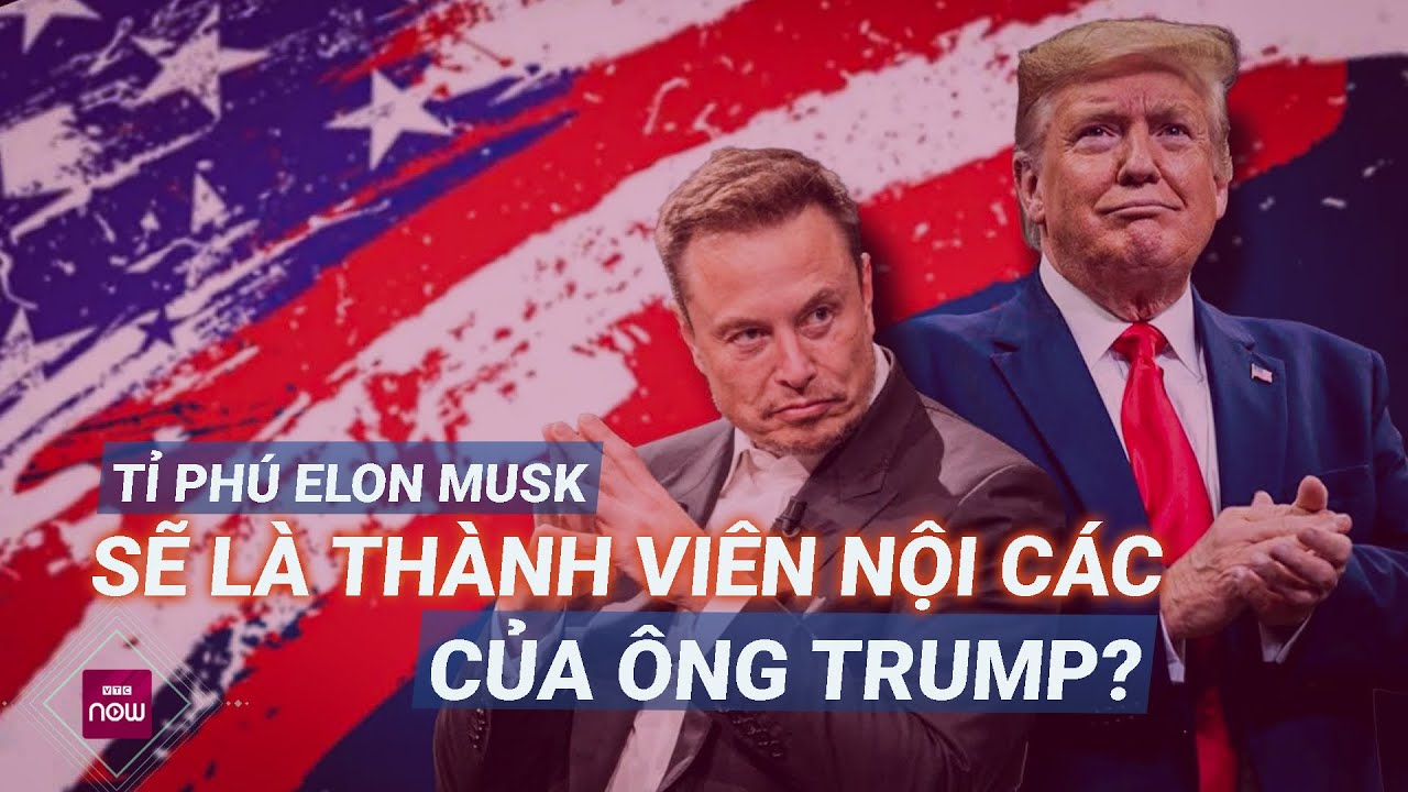 Ông Trump sẽ cân nhắc bổ nhiệm tỉ phú Elon Musk vào nội các nếu đắc cử | VTC Now