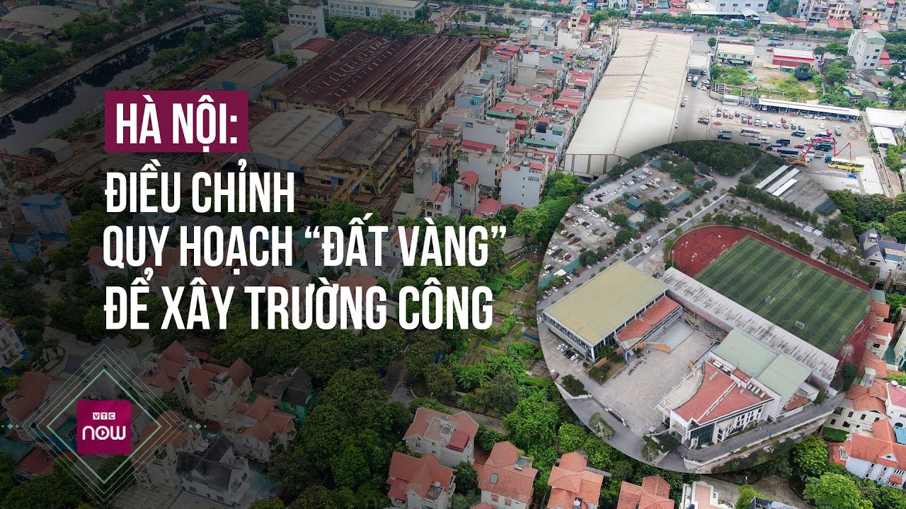 Điều chỉnh quy hoạch "đất vàng" để xây mới ngôi trường từng "khổ nhất Hà Nội" | VTC Now