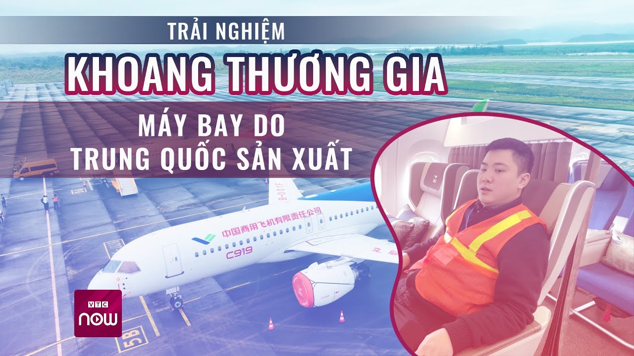 Trải nghiệm từ A đến Z chiếc máy bay nội địa "made in China" tại Việt Nam | VTC Now