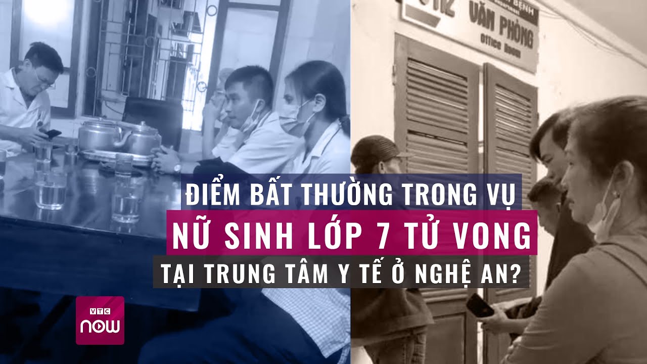 Có điểm bất thường trong vụ nữ sinh lớp 7 tử vong tại trung tâm y tế ở Nghệ An? | VTC Now