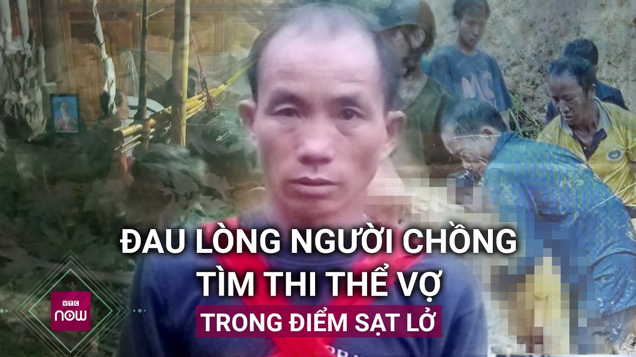 Thắt lòng hình ảnh người chồng bới đất tìm thi thể vợ giữa đống sạt lở ở Điện Biên | VTC Now