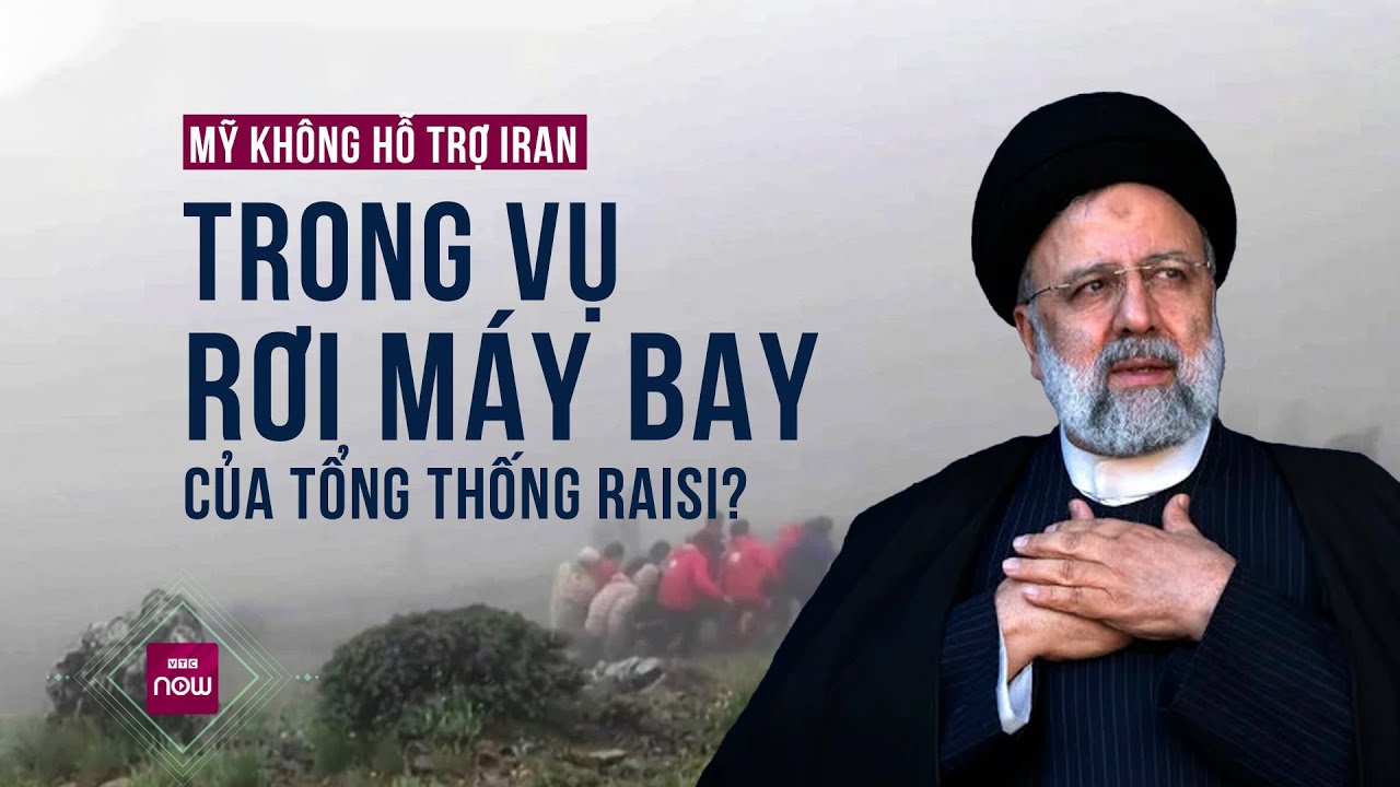 Vì sao Mỹ không thể hỗ trợ sau sự cố máy bay chở Tổng thống Iran gặp nạn? | VTC Now