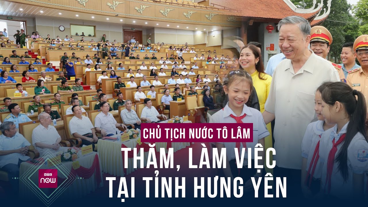 Chủ tịch nước Tô Lâm thăm và làm việc tại tỉnh Hưng Yên | VTC Now