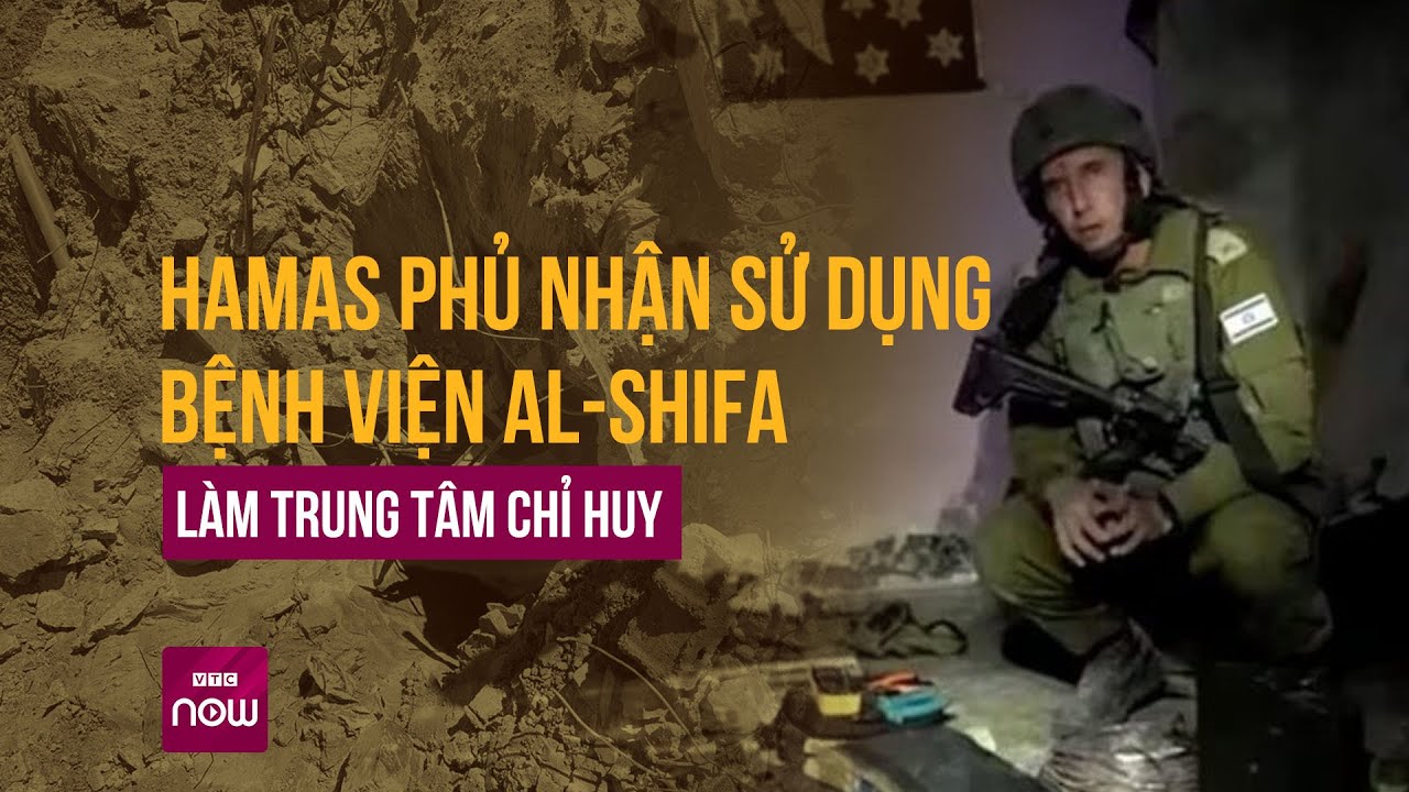 Hamas phủ nhận dùng bệnh viện Al-Shifa làm trụ sở chỉ huy, nói Israel cáo buộc "vô căn cứ" | VTC Now