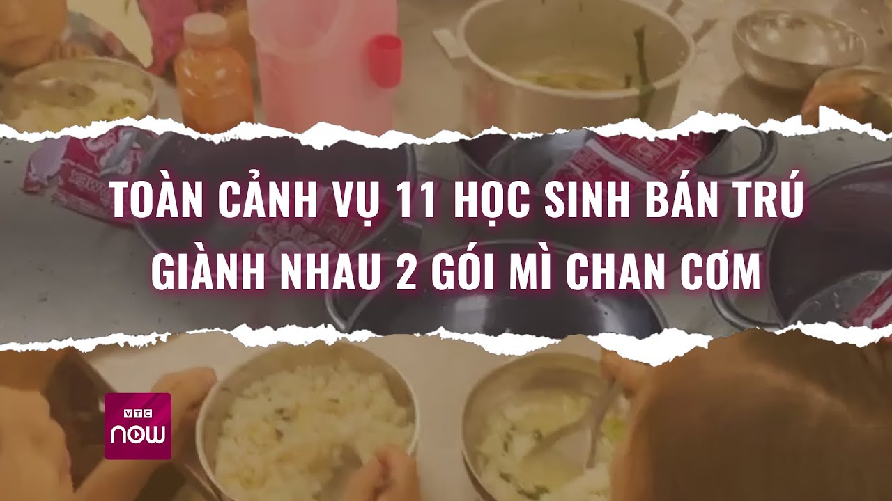 Vụ 11 học sinh ăn 2 gói mì chan cơm: Không có chuyện dùng lá thay giấy? l Tin tức 24h | VTC Now