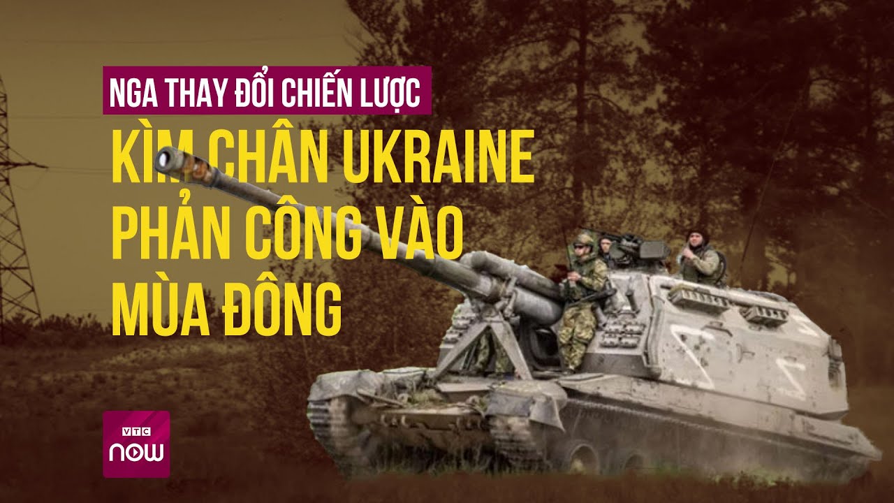 Thay đổi chiến lược, Nga quyết tâm kìm chân Ukraine phản công vào mùa đông | VTC Now