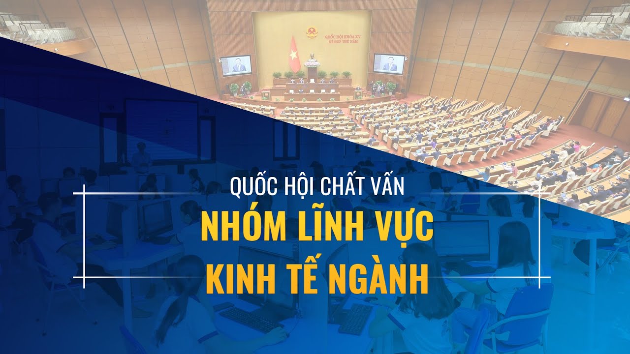 Quốc hội chất vấn Nhóm lĩnh vực: Công thương; Giao thông vận tải; Xây dựng... | VTC Now