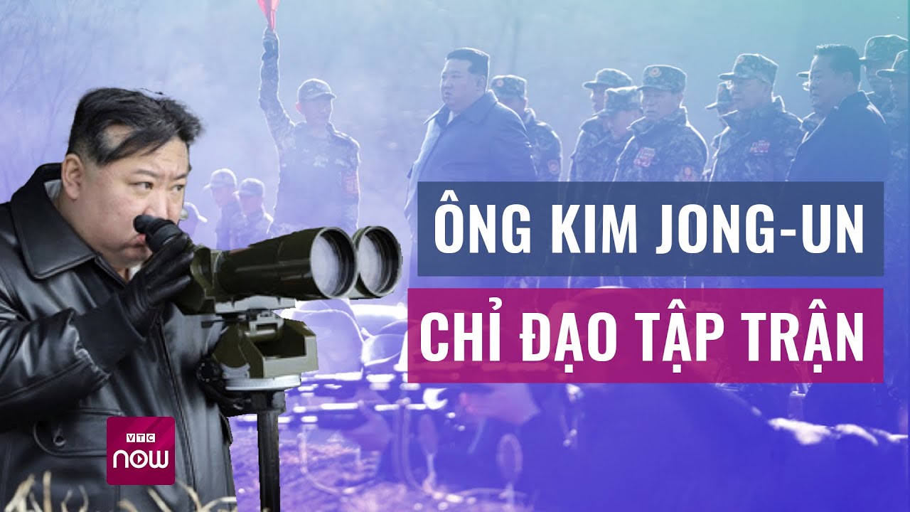 Chủ tịch Triều Tiên Kim Jong-un thăm tiền tuyến, trực tiếp chỉ đạo diễn tập pháo binh | VTC Now