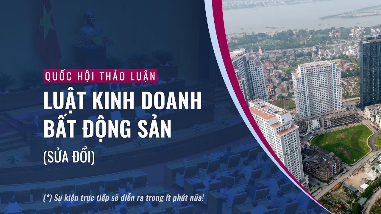 Kỳ họp thứ 6, Quốc hội thảo luận về dự thảo Luật Kinh doanh bất động sản (sửa đổi) | VTC Now