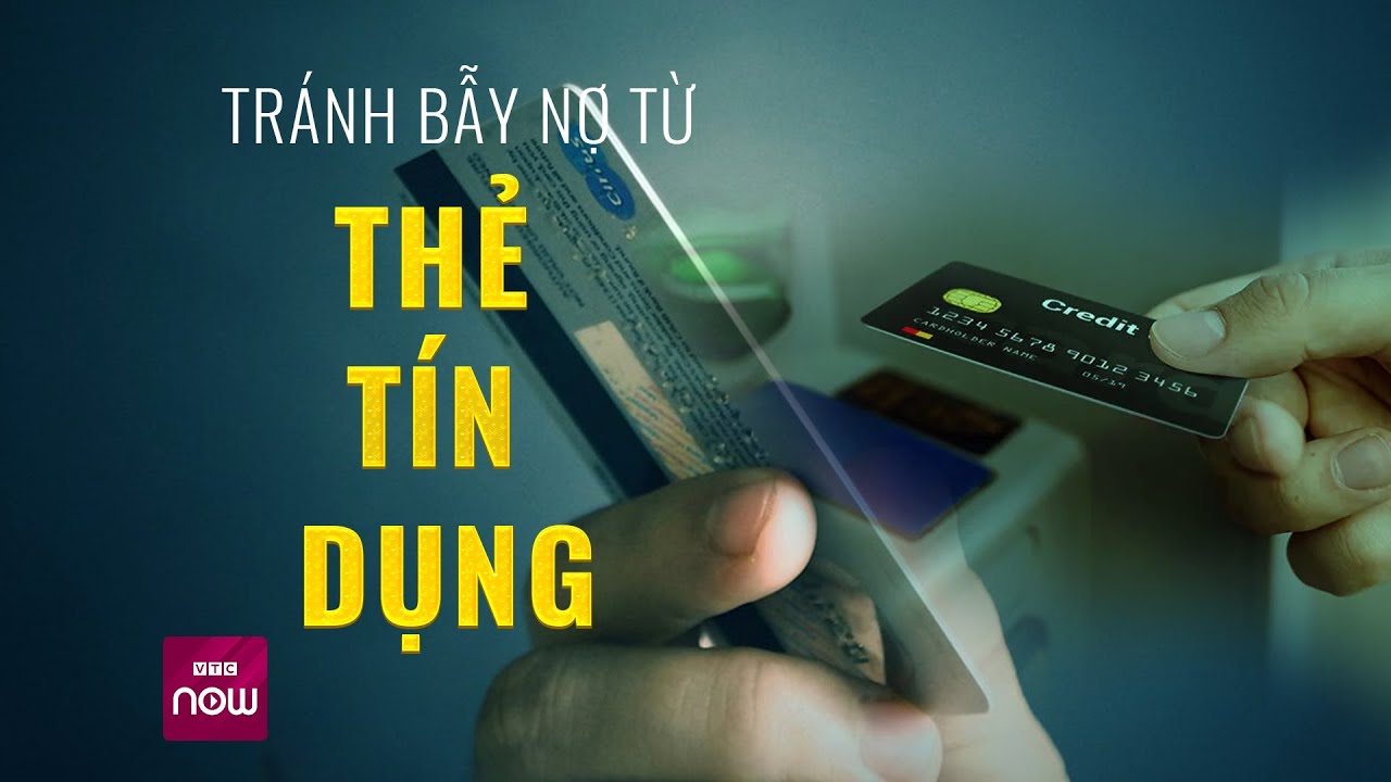 Từ vụ nợ Eximbank 8,5 triệu thành 8,8 tỉ: Làm sao để tránh bẫy nợ từ thẻ tín dụng? | VTC Now