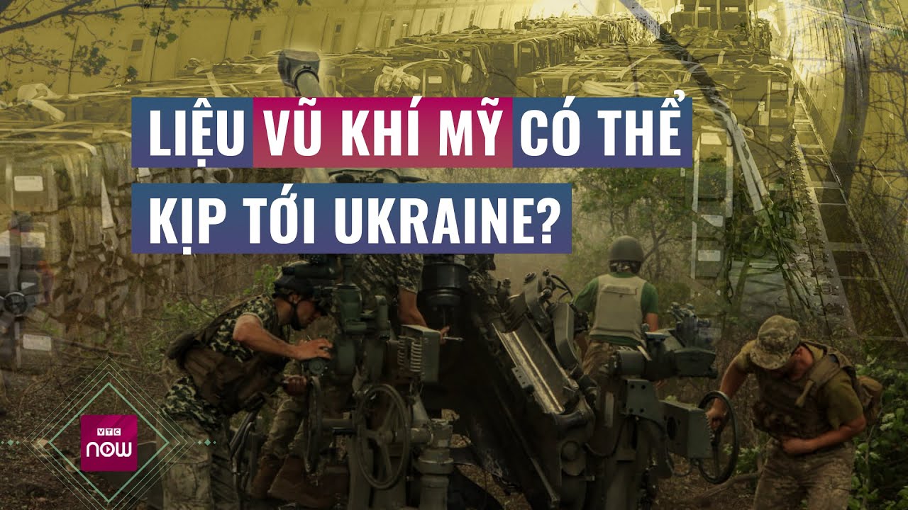 Nguồn viện trợ quân sự "thần tốc" của Mỹ liệu có kịp giải cứu Ukraine? | VTC Now